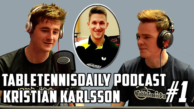 TableTennisDaily Podcast #1 - Kristian Karlsson